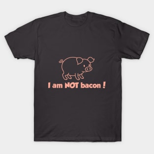 I am NOT bacon T-Shirt